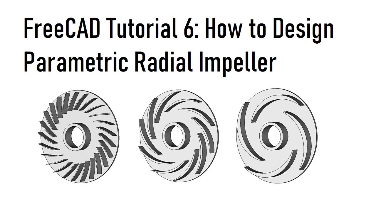 FreeCAD Tutorial 6 | How to Design Parametric Model of Radial Impeller for Fan, Pump or Turbine
