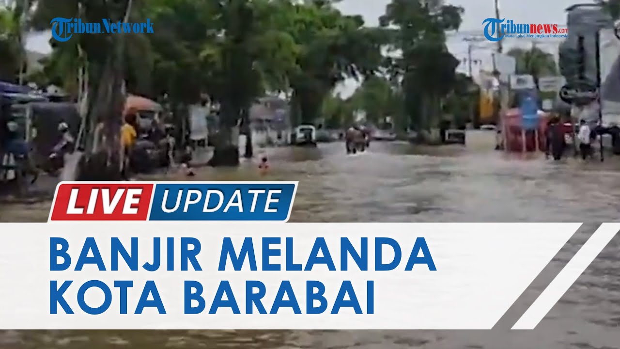 🔴 LIVE UPDATE: Banjir Melanda Kota Barabai Hulu Sungai Tengah, Sejumlah Warga Masih Mengungsi