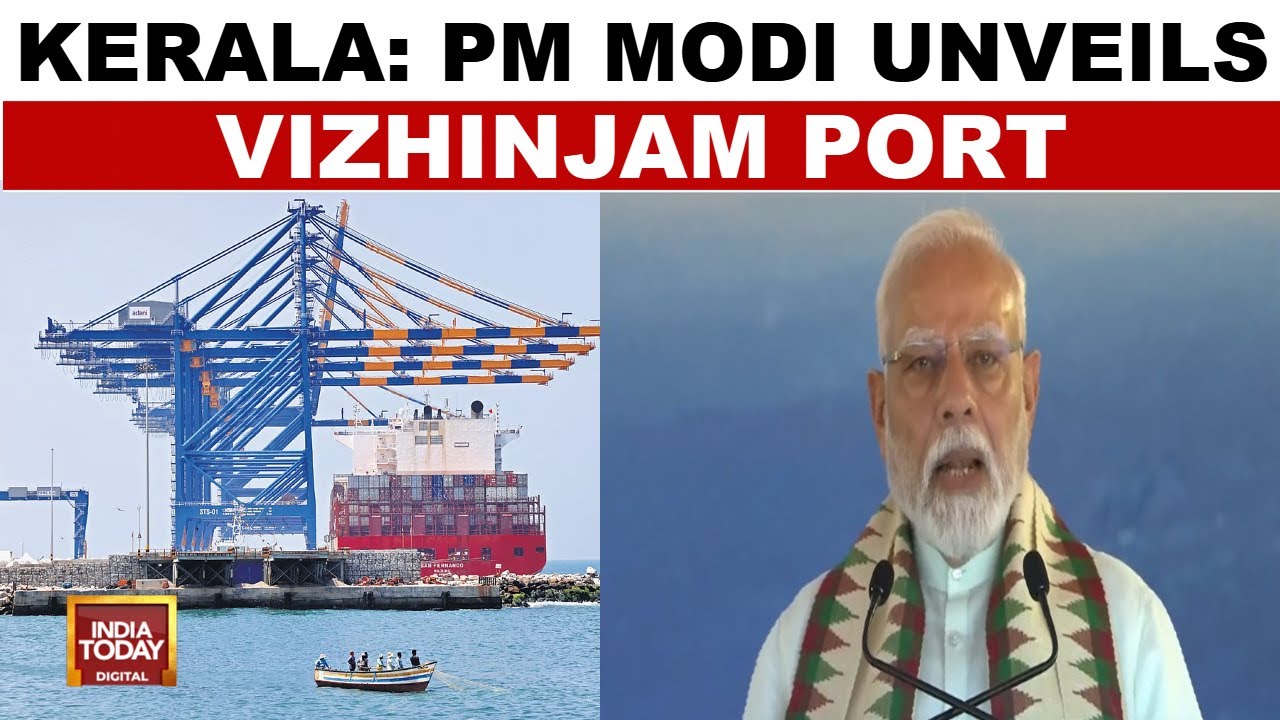 PM Modi Unveils ₹8,800 Crore Vizhinjam Seaport To Boost Kerala's Maritime Economy | India Today News