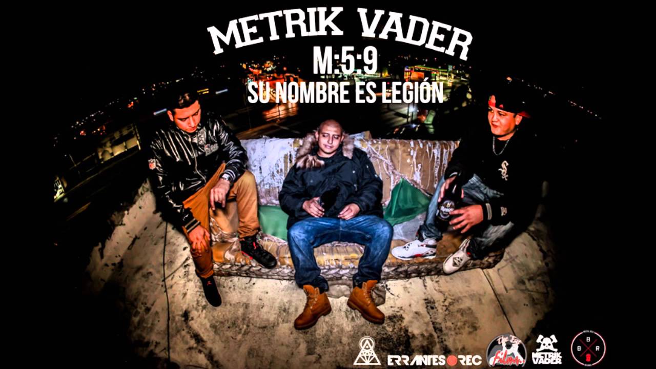 METRIK VADER - M:5:9 SU NOMBRE ES LEGI&Oacute;N [LETRA]