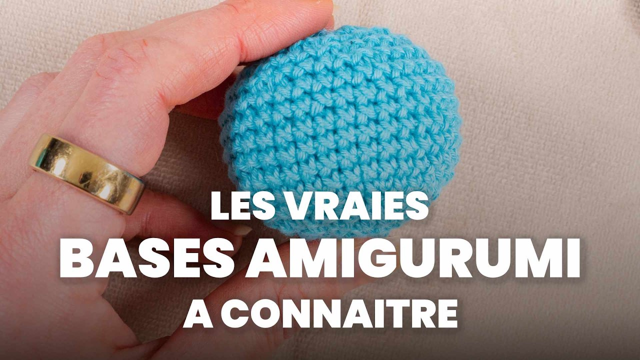 AMIGURUMI : Les bases indispensables (spécial débutants)