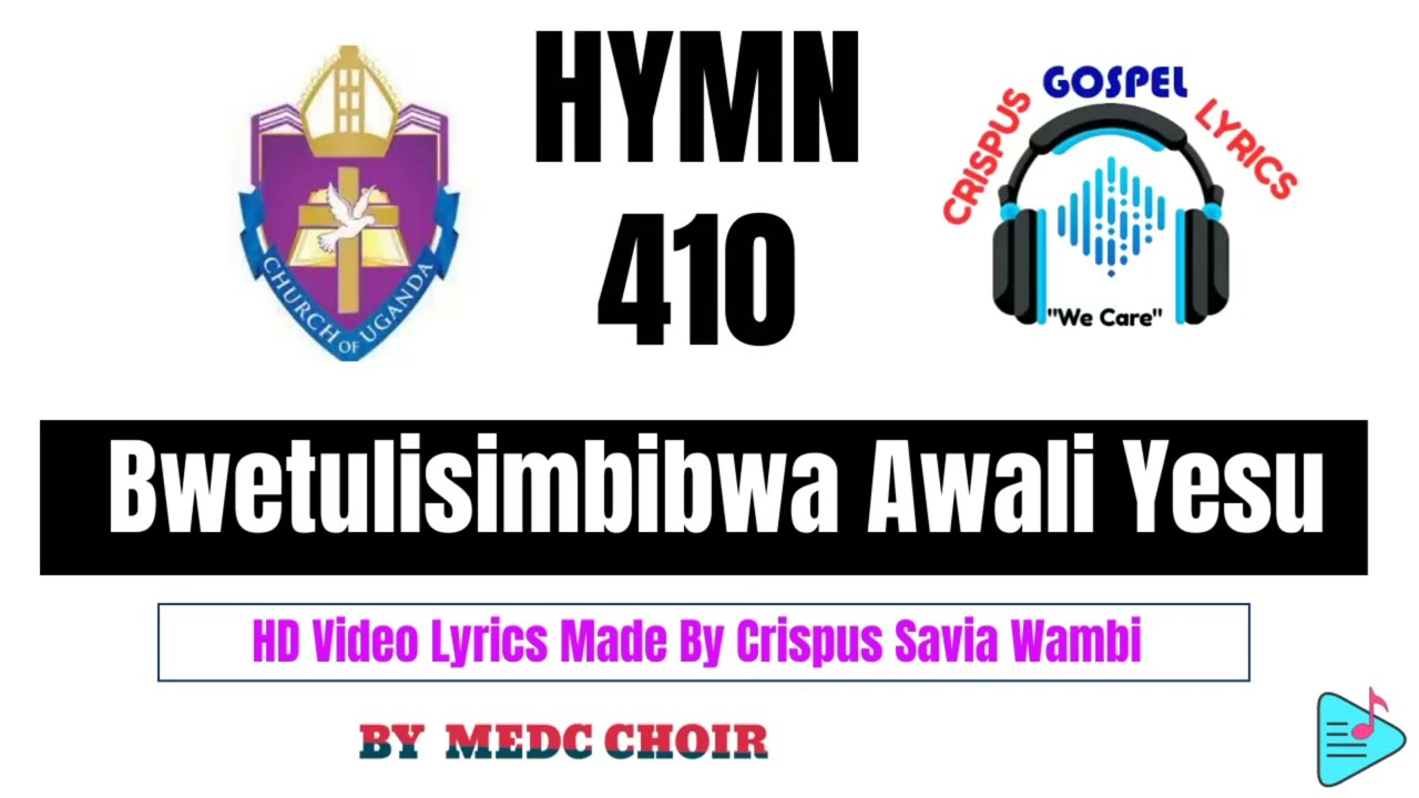 HYMN 410: BWETULISIMBIBWA AWALI YESU HD Video Lyrics Made By Crispus Savia Wambi