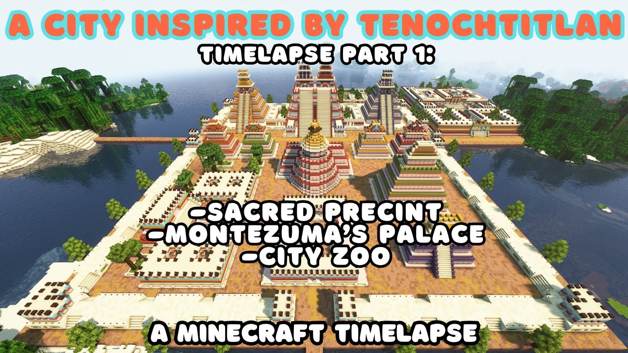 Aztec/Tenochtitlan Inspired City - Part 1: Sacred Precinct, Royal Palace, & Zoo