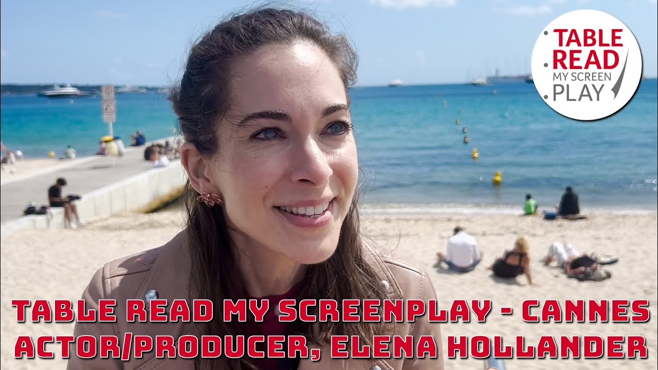 Actor/Producer Elena Hollander on the Table Read My Screenplay at Cannes Experience