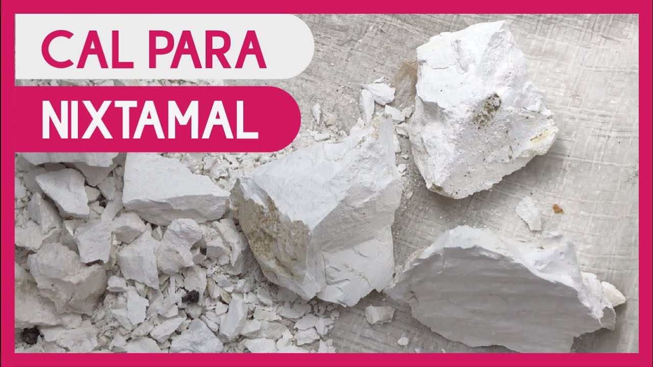 Cómo se obtiene la cal para nixtamal