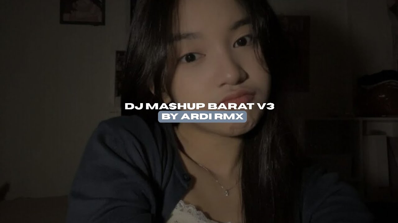 DJ MASHUP BARAT V3 BY ARDI RMX VIRAL TIKTOK MENGKANEE!!