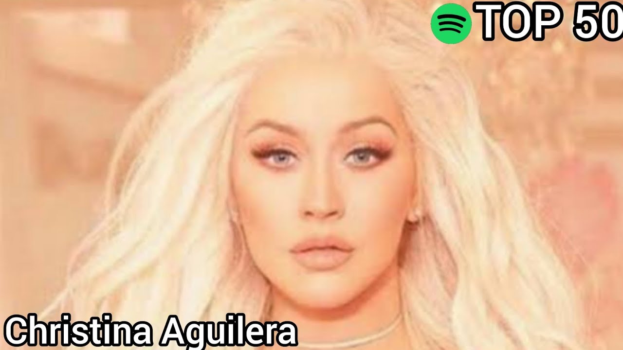 Top 50 Christina Aguilera Most Streamed Songs On Spotify