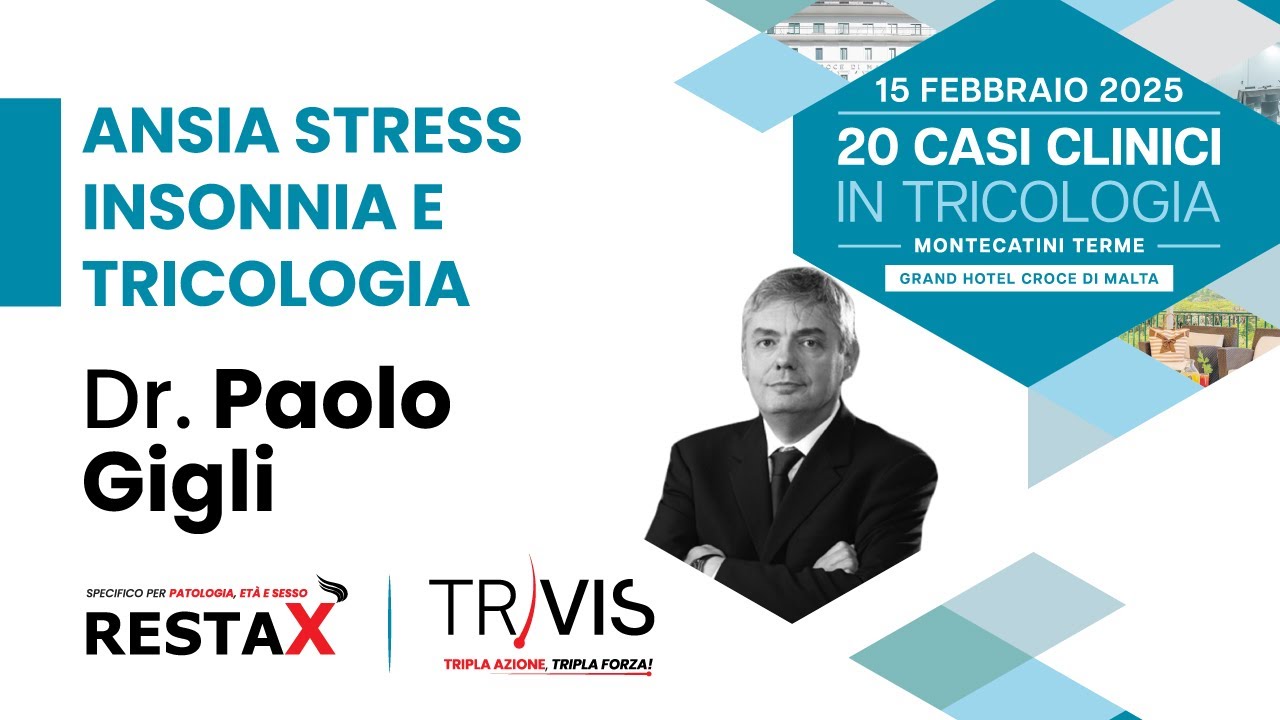 Dott. Paolo Gigli: Ansia, Stress ed Insonnia in Tricologia