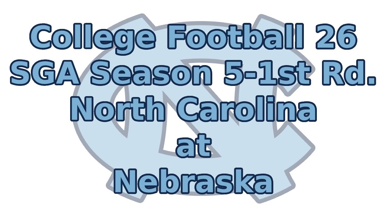 CFB26-SGA Season 5-North Carolina at Nebraska-CFP 1st