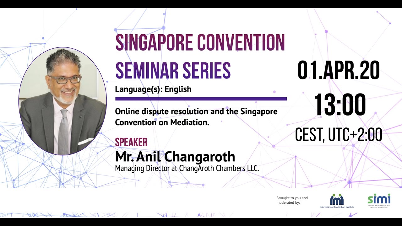 Anil Changaroth - Online Dispute Resolution and the Singapore Convention