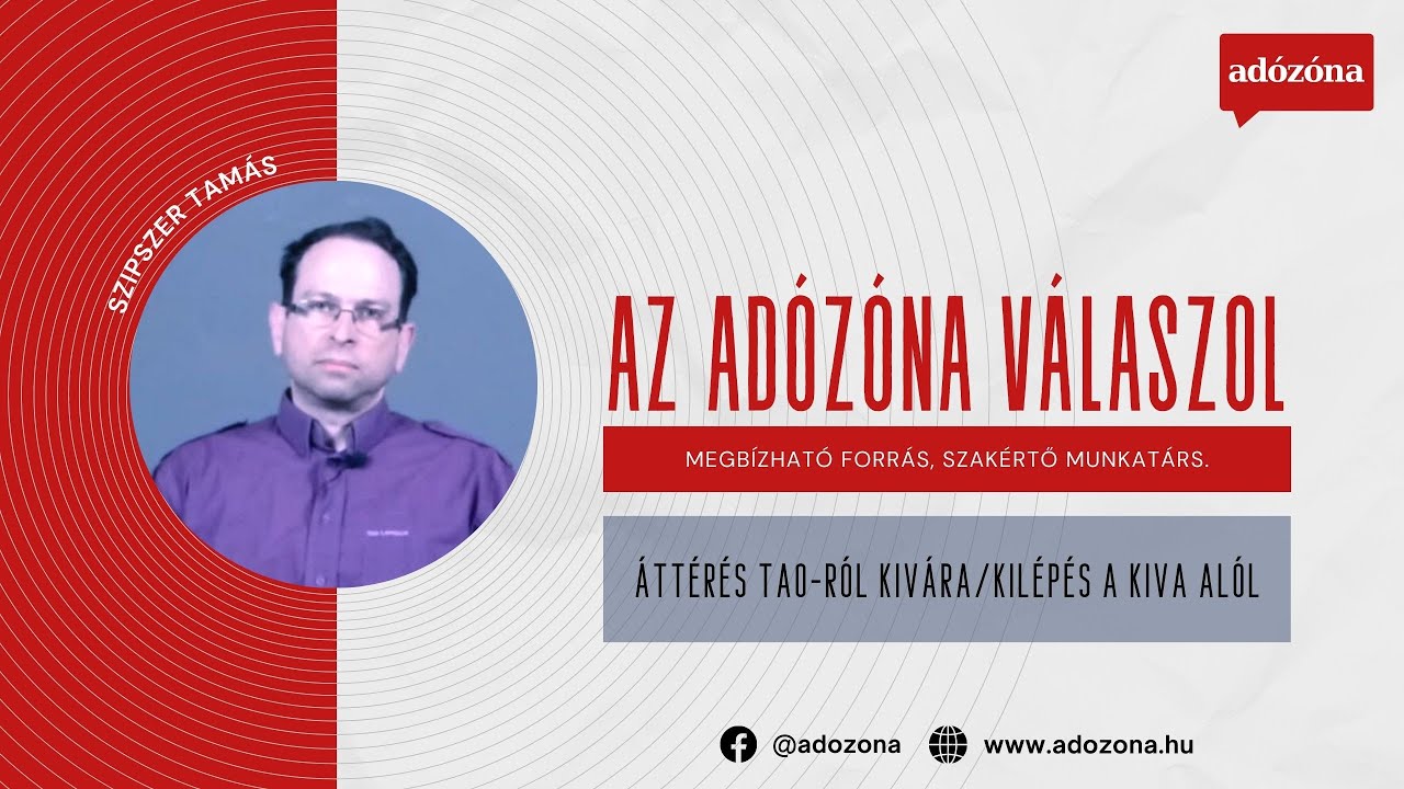 Az Adózóna válaszol / Áttérés tao-ról kivára/kilépés a kiva alól —  Szipszer Tamás