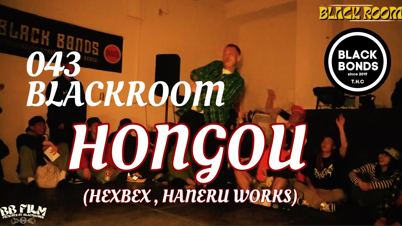 HONGOU (HEXBEX , HANERU WORKS) -BLACKROOM 043 DANCE SHOWCASE-