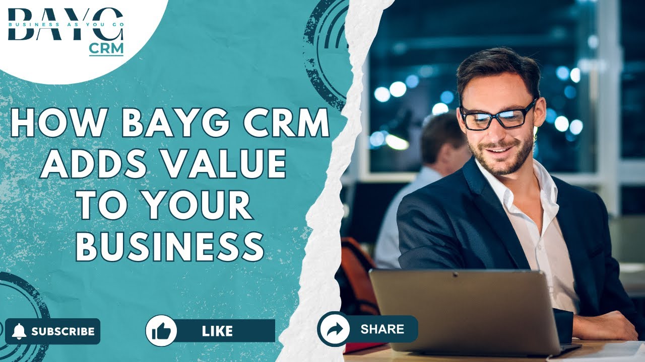 How BAYG CRM adds value to your business