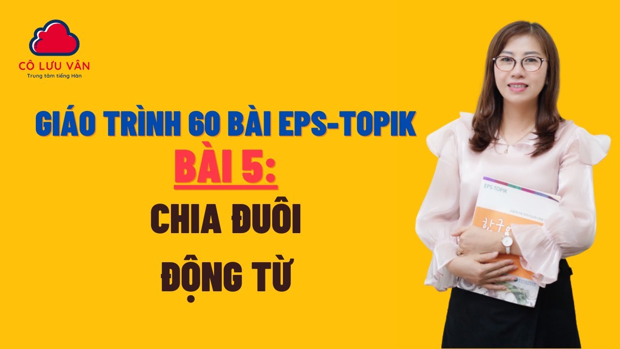 Bài 5 Full - Quyển I - Giáo trình 60 bài EPS TOPIK - Đăng ký học liên hệ zalo: 0988617289