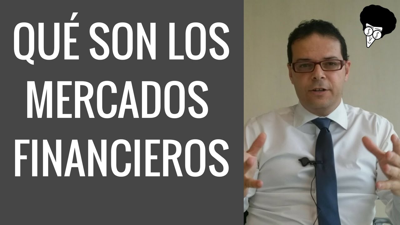 Qué son los mercados financieros