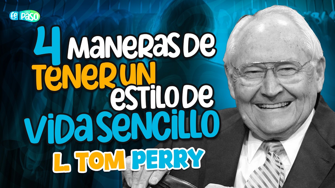 4 maneras de tener un estilo de vida sencillo | Élder L. Tom Perry