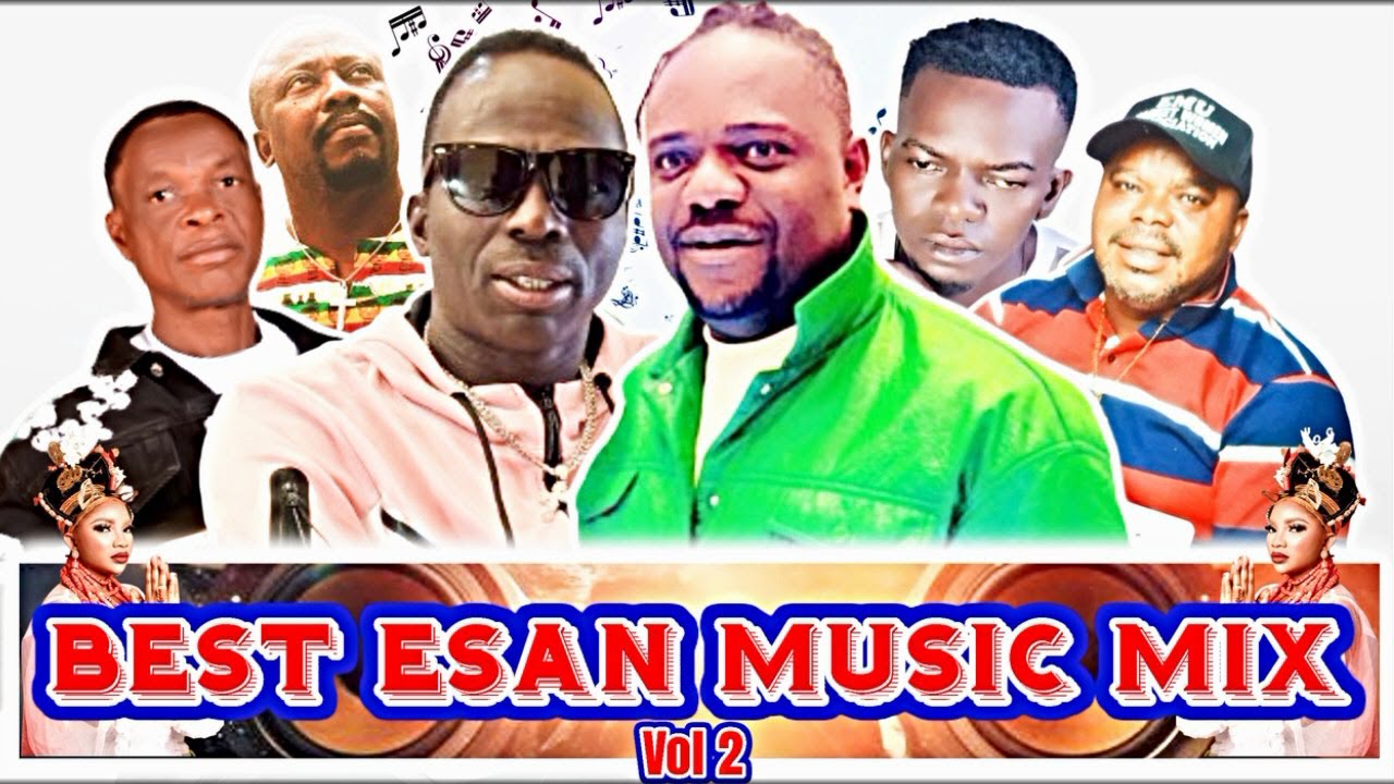 BEST OF ESAN MUSIC MIX VOL2 ADVISER EROMHONSELE FT AIZONOFE KALADU OKHUE CHRISTO PAT SHABA MIEN MIEN