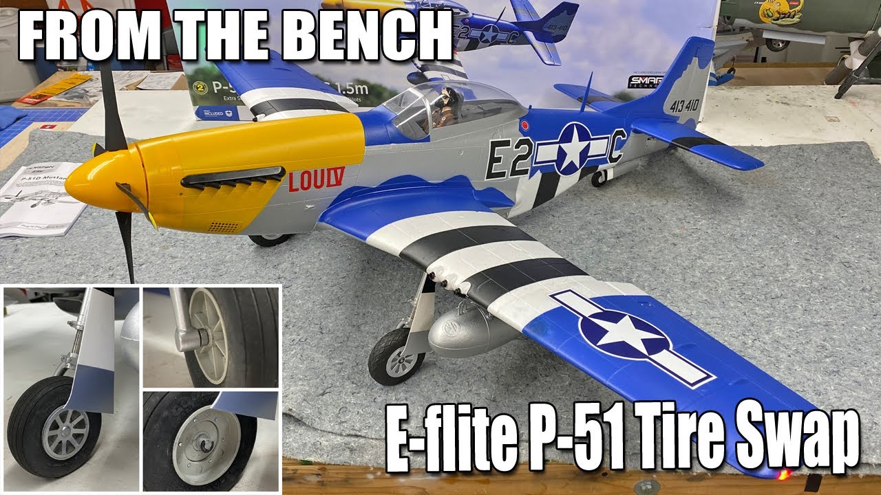 From the Bench -- Tire Swap for Easier Landings with the E-flite P-51 Mustang 1.5m