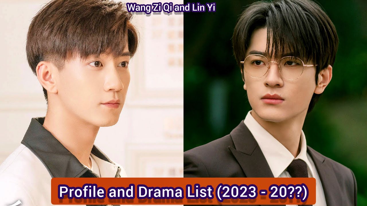 Wang Zi Qi (Once We Get Married) and Lin Yi | Profile and Drama List (2023 - 20??) |