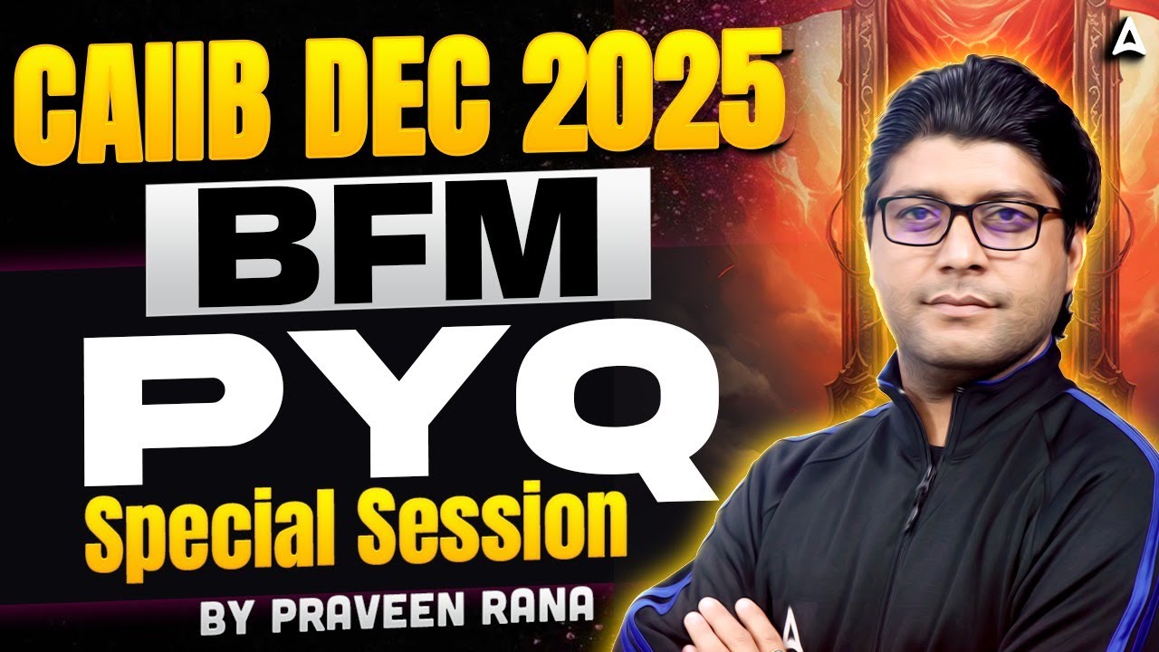 CAIIB Dec 2025 | BFM PYQ | Special Session With Praveen Rana