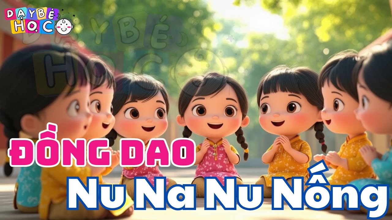 Nu Na Nu Nống &ndash; Đồng Dao D&acirc;n Gian Dễ Thương Cho B&eacute; Học M&agrave; Chơi