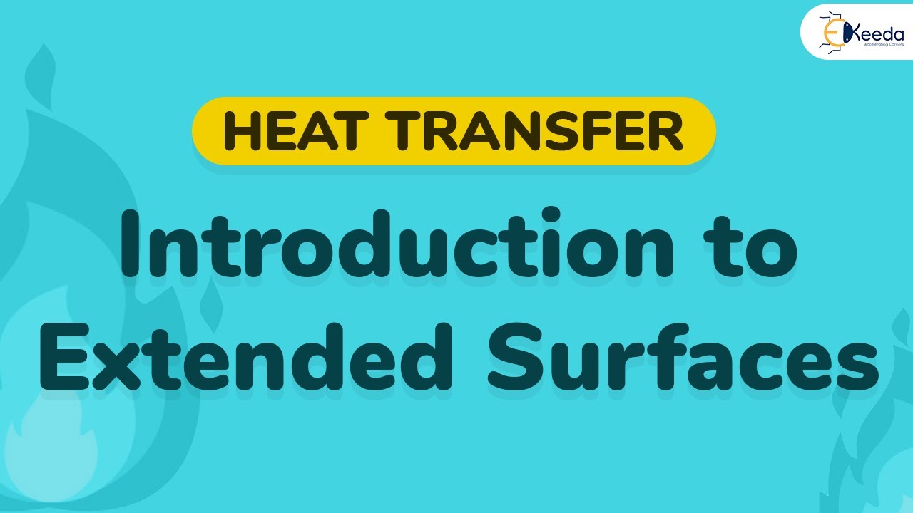 Introduction to Extended Surface - Extended Surfaces - Heat Transfer