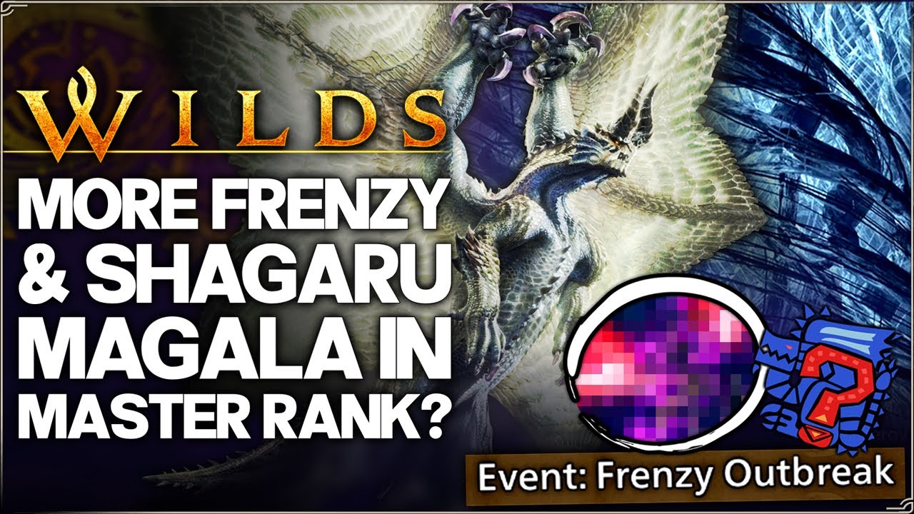 Monster Hunter Wilds - Shagaru Magala & Master Rank Frenzy Monsters - Wasted Potential? (Theory/Fun)