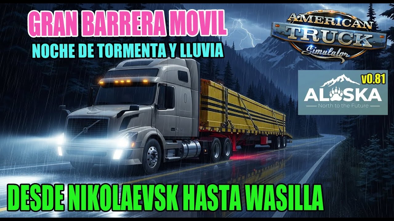 American Truck Simulator v1.49 "ALASKA Map" - Barrera móvil desde Nikolaevsk hasta Wasilla ⛈☔🚧