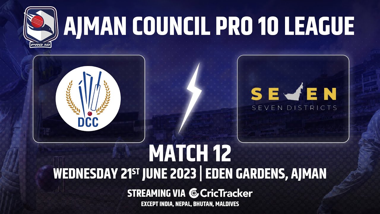 🔴 LIVE: Match 12 | DCC Starlets vs Seven Districts | Ajman Council Pro 10 League