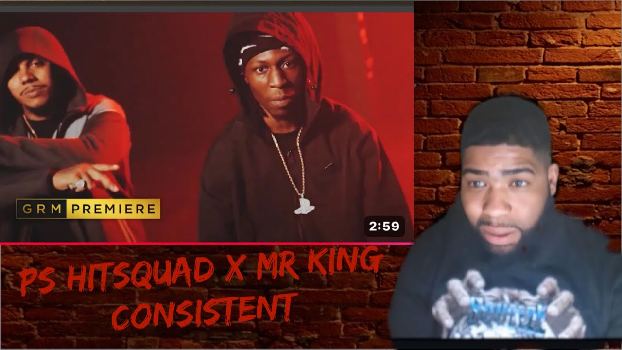 PS Hitsquad x Mr King - Consistent [Music Video] | GRM Daily| Squeeze Reactions