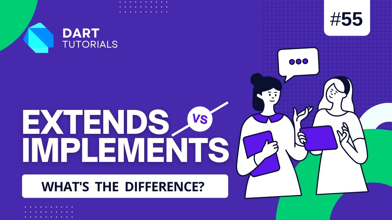 Dart extends and implements - What's the Difference? | Dart Tutorial #56