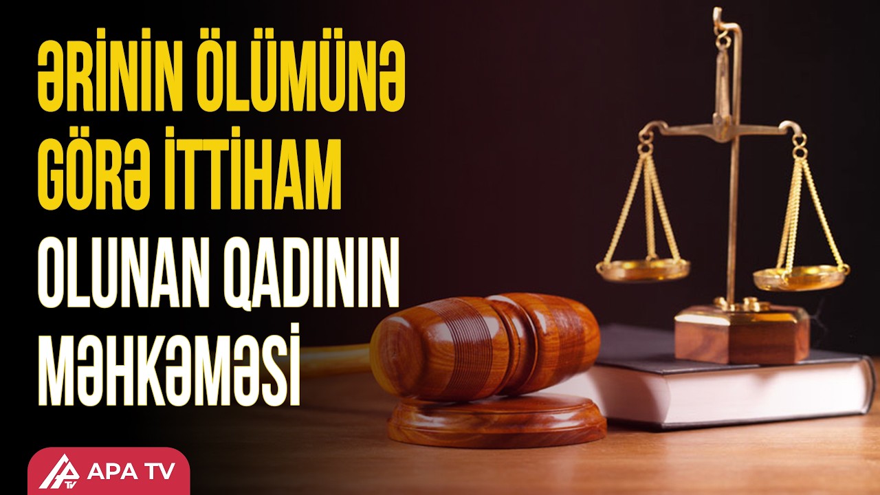 “Oğlunuzu öldürmüşəm, gəlin leşini aparın