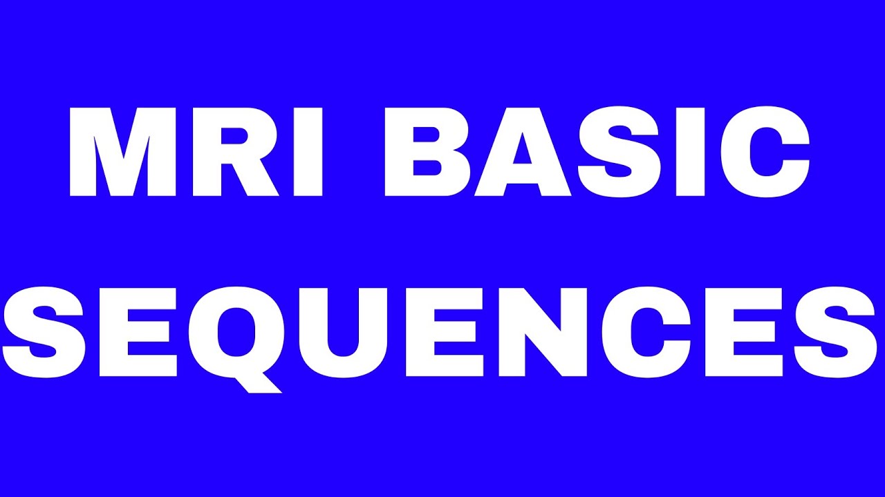 MRI BASIC CLASSES FOR SEQUENCES
