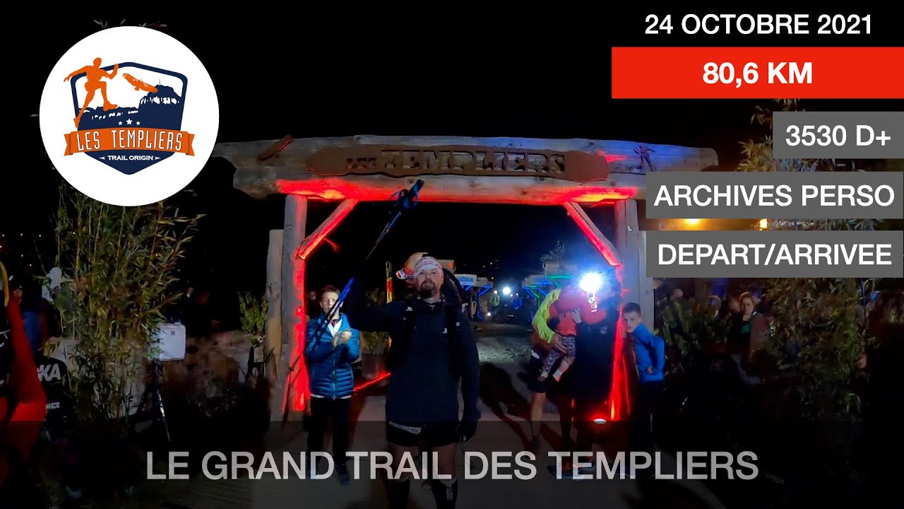 LE GRAND TRAIL DES TEMPLIERS 2021| Mon départ et mon arrivée : archives personnelles