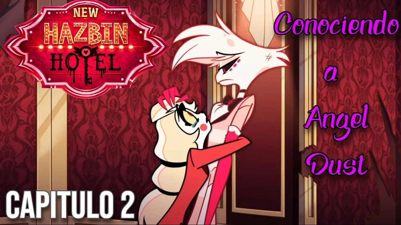 REESCRIBIENDO HAZBIN HOTEL CAPITULO 2: Conociendo a Ángel Dust. Parte 1