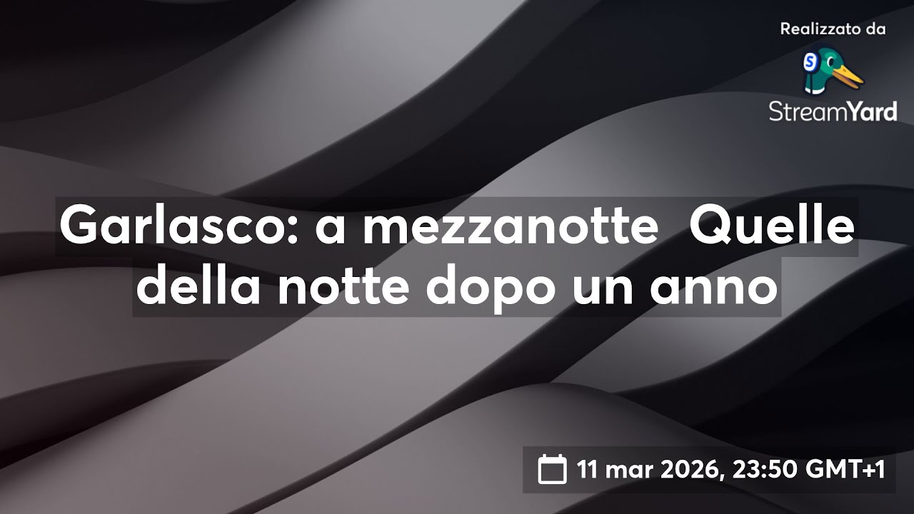 Garlasco: a mezzanotte sai..... Ad un anno dell' iscrizione  di Sempio nel Registro degli Indagati