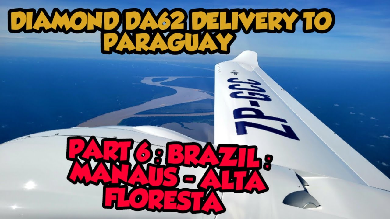Delivery of a brand new Diamond DA62 to Paraguay. Part 6- Brazil. Manaus to Alta Floresta.