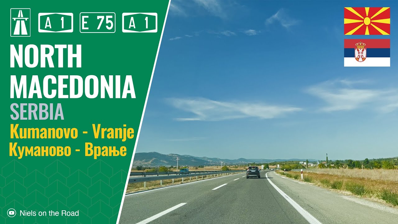Driving in North Macedonia and Serbia: A1 E75 from Kumanovo to Vranje / Куманово - Врање