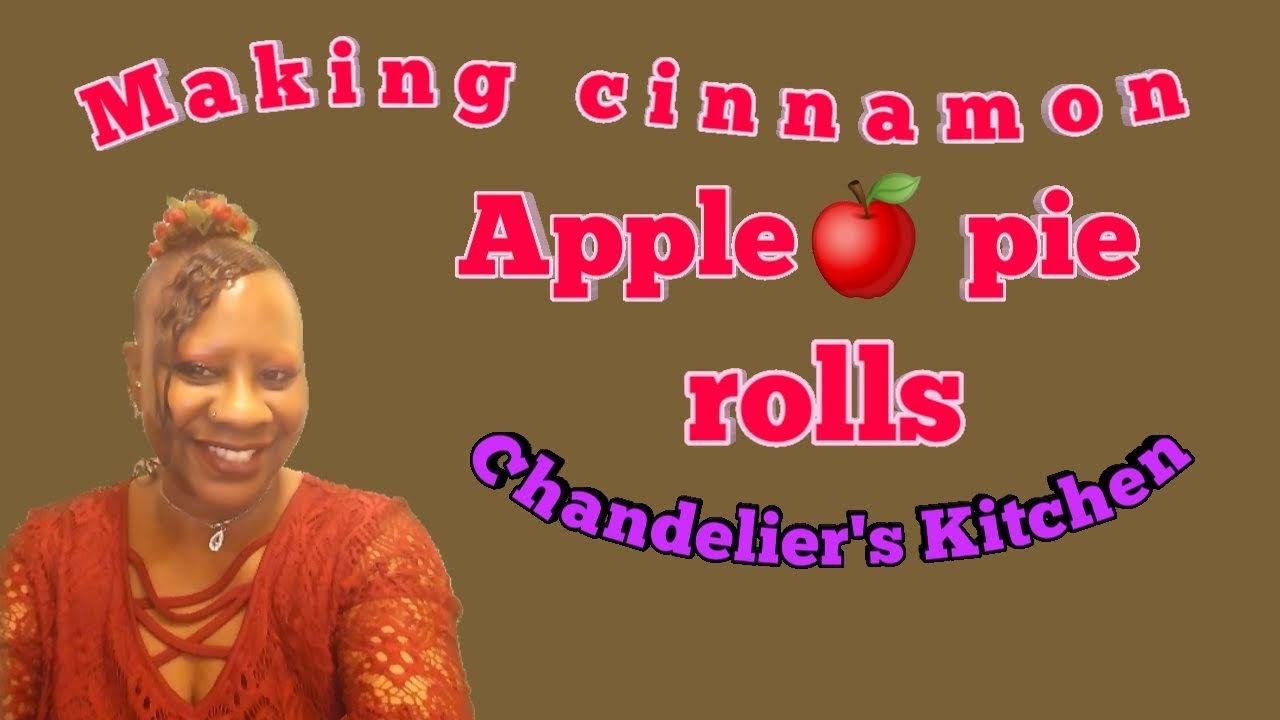 Making cinnamon Apple pie rolls || Chandelier's kitchen || Chandelier keeping it real