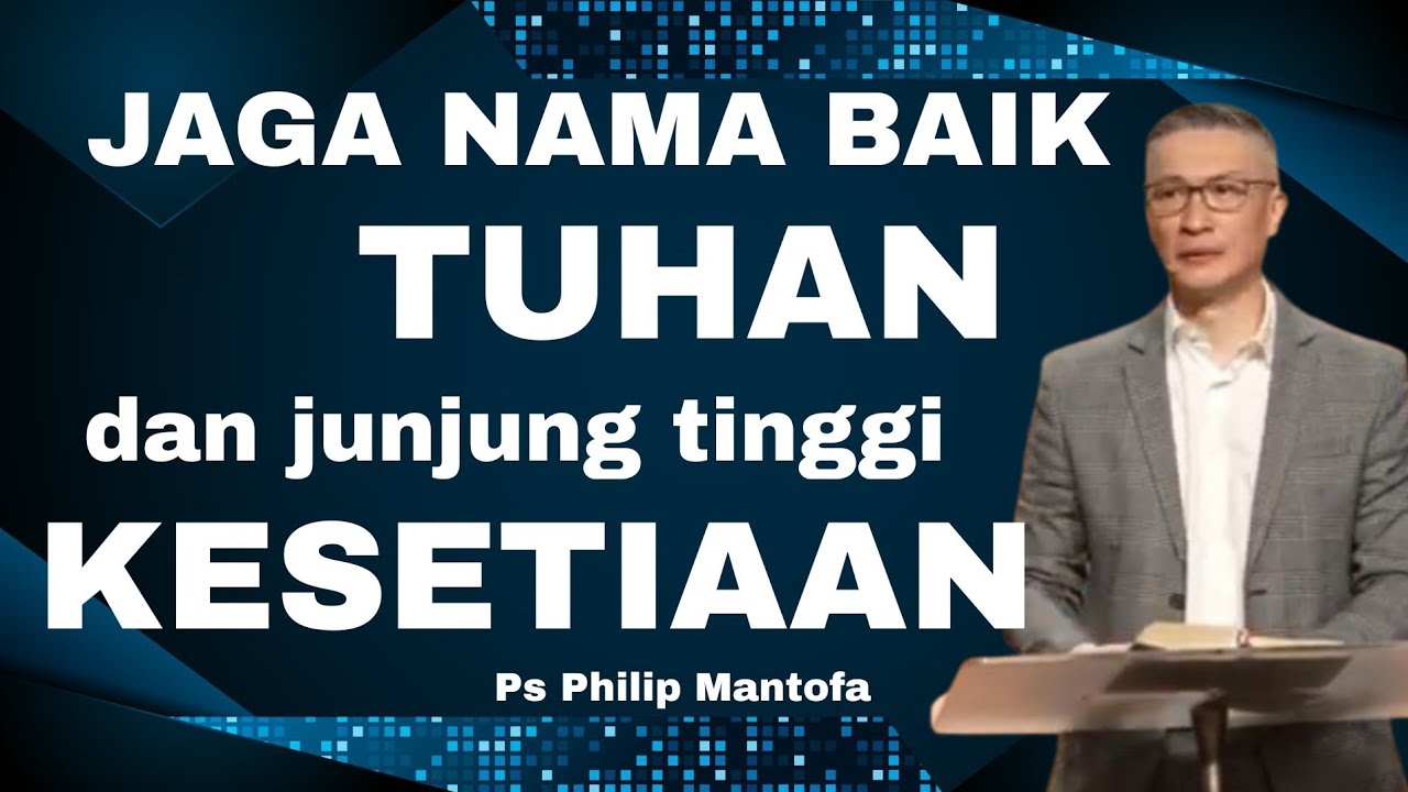 JAGA NAMA BAIK TUHAN DAN JUNJUNG TINGGI KESETIAAN // PS PHILIP MANTOFA