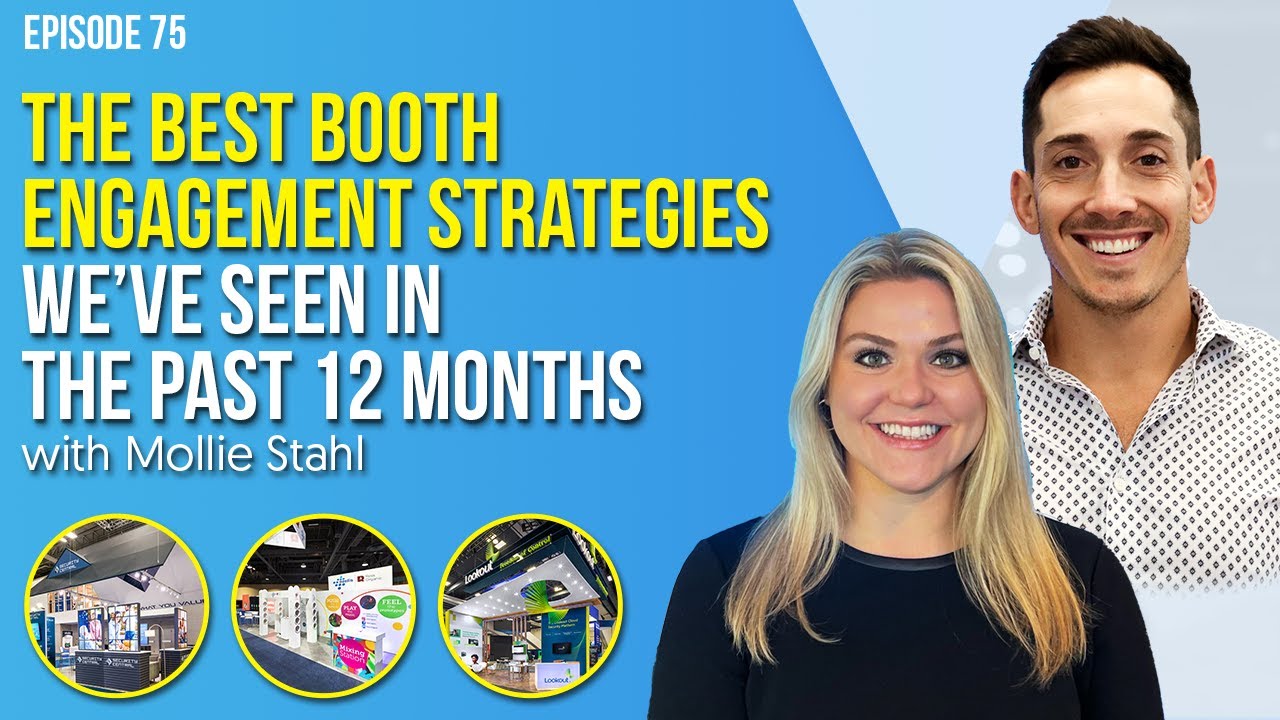 The Best Booth and Engagement Strategies We&rsquo;ve Seen in the Past 12 Months With Mollie Stahl
