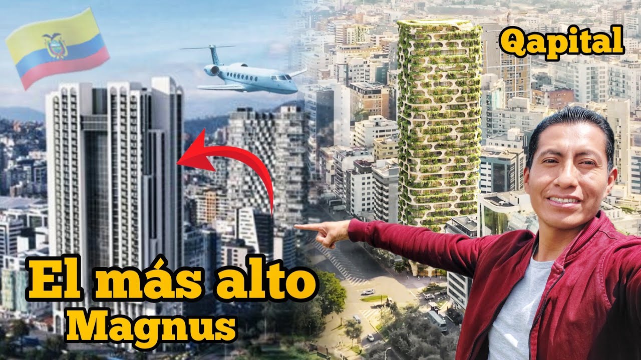  Los nuevos edificios que transformarán la zona más exclusiva de Quito MAGNUS Y QAPITAL 