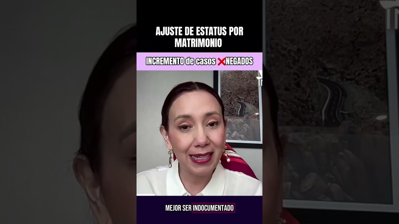 📣 Atención Ajuste de estatus por MATRIMONIO: Aumentan los casos NEGADOS