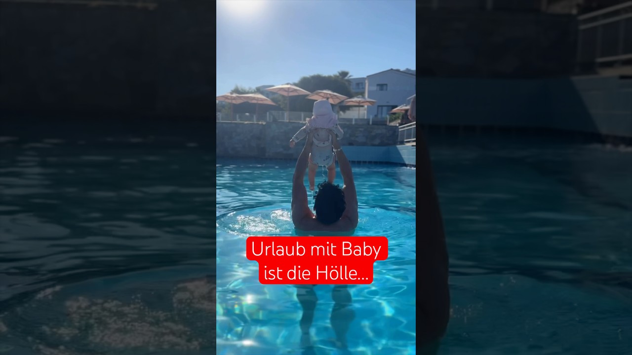 Urlaub mit Baby ist die H&ouml;lle&hellip;