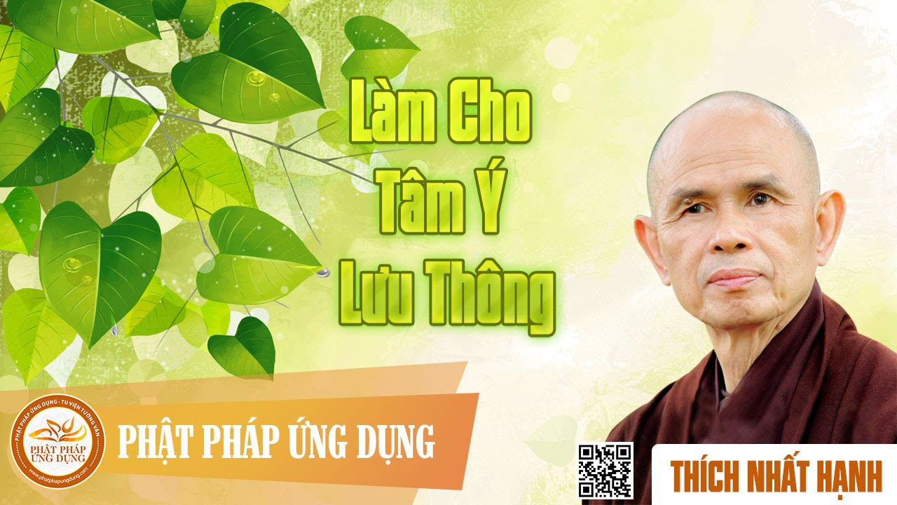 Làm Cho Tâm Ý Lưu Thông - Thiền Sư Thích Nhất Hạnh