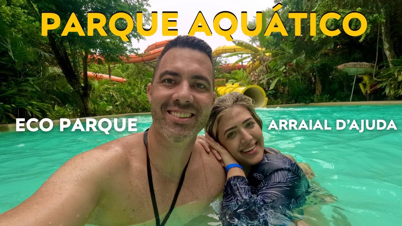 ECO PARQUE ARRAIAL D’AJUDA | Eleito 4º Melhor Parque Aquático do Mundo (Preços, Dicas e Atrações)