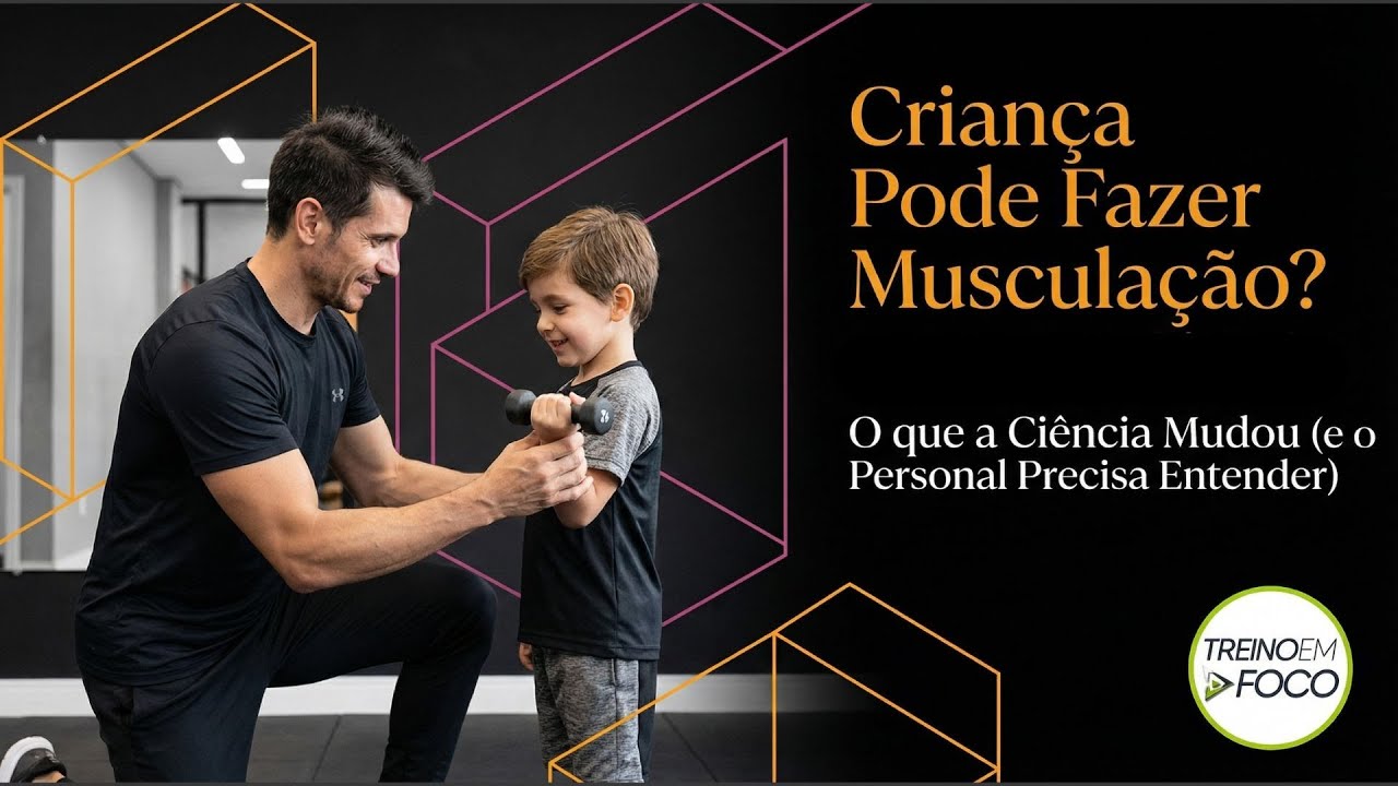 Criança Pode Fazer Musculação? O que a Ciência Mudou (e o Personal Precisa Entender)