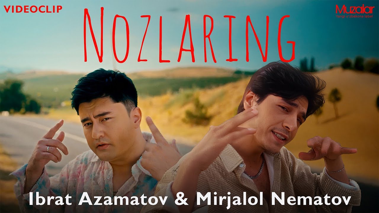 Mirjalol Nematov & Ibrat Azamatov - Nozlaring | VideoClip
