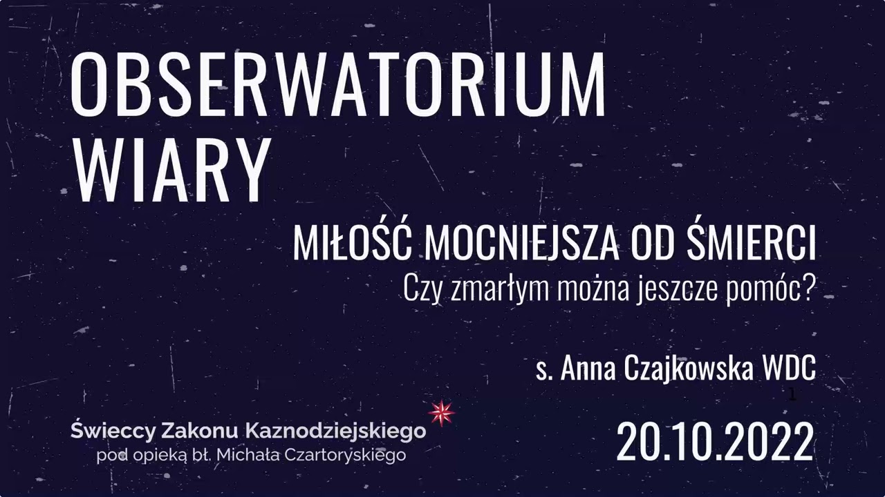 Czy zmarłym można jeszcze pomóc? [AUDIO] .:. s. Anna Czajkowska WDC .:. Obserwatorium wiary S06E01