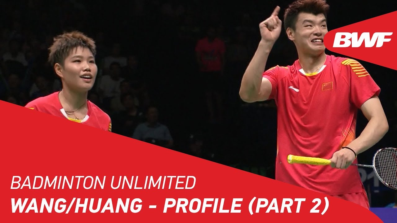 Badminton Unlimited 2019 | Wang/Huang - Profile (Part 2) | BWF 2019